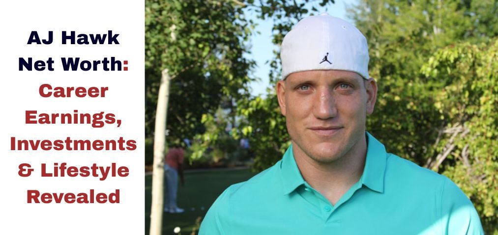 AJ Hawk Net Worth